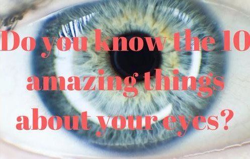 Do You Know These 10 Amazing Facts About Eyes