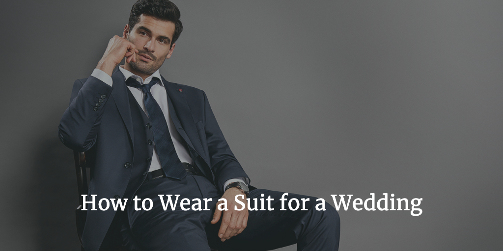 How to Wear a Suit for a Wedding