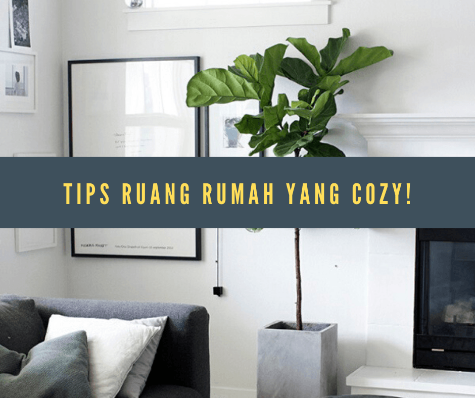 NAK RUANG  RUMAH  YANG COZY IKUTI TIPS DIBAWAH 