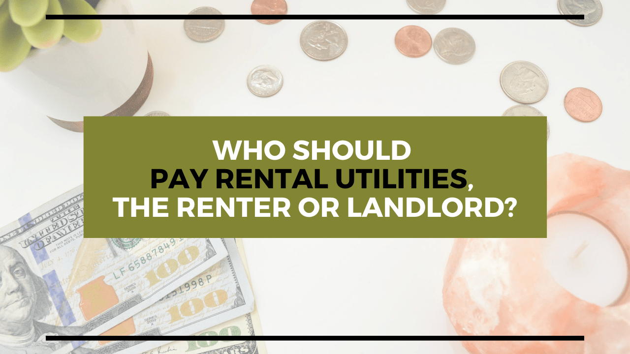 Who Should Pay Rental Utilities, the Renter or Landlord?