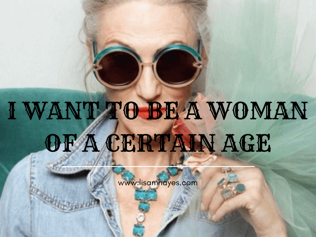 I Want To Be A Woman Of A Certain Age